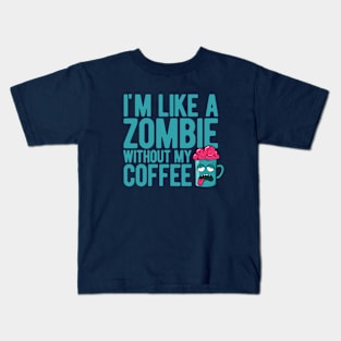 I'm like a zombie without my coffee Kids T-Shirt